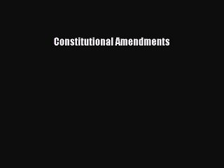 Read Book Constitutional Amendments ebook textbooks