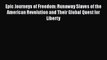 Read Books Epic Journeys of Freedom: Runaway Slaves of the American Revolution and Their Global