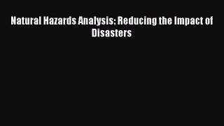Download Natural Hazards Analysis: Reducing the Impact of Disasters Ebook Online