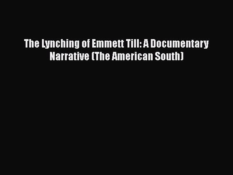 Download Books The Lynching of Emmett Till: A Documentary Narrative (The American South) PDF