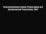 Download Book Structuring Venture Capital Private Equity and Entrepreneurial Transactions:
