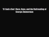 Read Books 'If I had a Son': Race Guns and the Railroading of George Zimmerman E-Book Free
