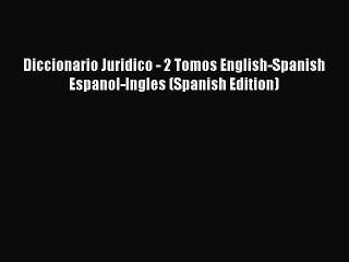 Read Book Diccionario Juridico - 2 Tomos English-Spanish Espanol-Ingles (Spanish Edition) ebook