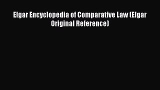 Read Book Elgar Encyclopedia of Comparative Law (Elgar Original Reference) E-Book Free
