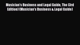 Read Book Musician's Business and Legal Guide The (3rd Edition) (Musician's Business & Legal
