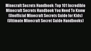 Read Minecraft Secrets Handbook: Top 101 Incredible Minecraft Secrets Handbook You Need To