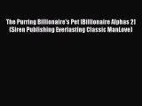 [PDF] The Purring Billionaire's Pet [Billionaire Alphas 2] (Siren Publishing Everlasting Classic