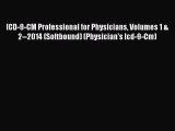 Read ICD-9-CM Professional for Physicians Volumes 1 & 2--2014 (Softbound) (Physician's Icd-9-Cm)