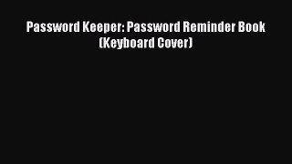 Download Password Keeper: Password Reminder Book (Keyboard Cover) PDF Online
