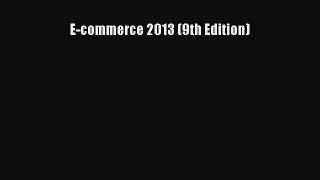 Download E-commerce 2013 (9th Edition) PDF Online
