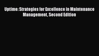 Read Uptime: Strategies for Excellence in Maintenance Management Second Edition Ebook Free