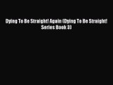 [Online PDF] Dying To Be Straight! Again (Dying To Be Straight! Series Book 3)  Read Online