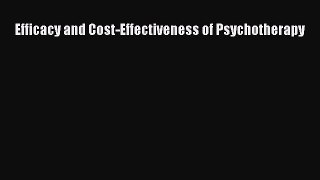 Read Efficacy and Cost-Effectiveness of Psychotherapy Ebook Free