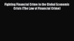 Read Book Fighting Financial Crime in the Global Economic Crisis (The Law of Financial Crime)