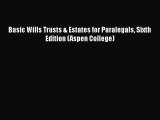 Read Book Basic Wills Trusts & Estates for Paralegals Sixth Edition (Aspen College) ebook textbooks