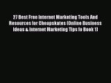 Read 27 Best Free Internet Marketing Tools And Resources for Cheapskates (Online Business Ideas