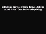 Read Motivational Analyses of Social Behavior: Building on Jack Brehm's Contributions to Psychology