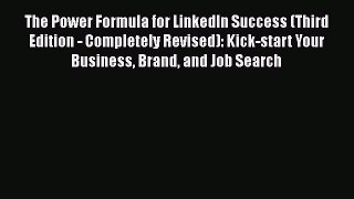 Read The Power Formula for LinkedIn Success (Third Edition - Completely Revised): Kick-start