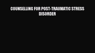 Download COUNSELLING FOR POST-TRAUMATIC STRESS DISORDER Ebook Free