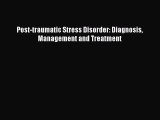 Read Post-traumatic Stress Disorder: Diagnosis Management and Treatment PDF Free