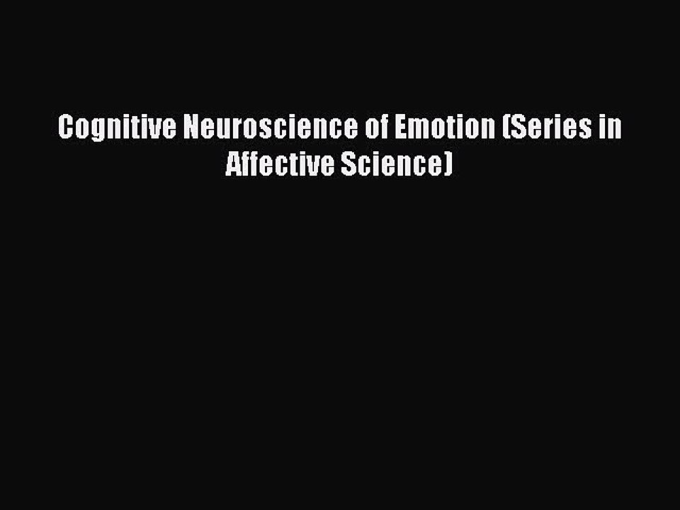 Read Cognitive Neuroscience of Emotion (Series in Affective Science) Ebook Free