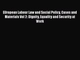 Download Book EUropean Labour Law and Social Policy Cases and Materials Vol 2: Dignity Equality