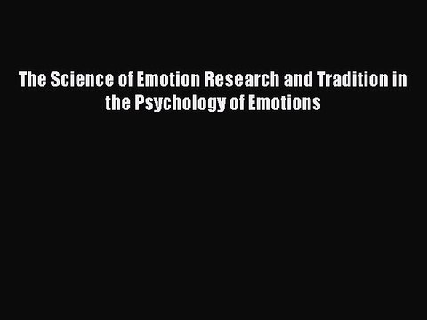 Read The Science of Emotion Research and Tradition in the Psychology of Emotions Ebook Free
