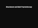 Read Attachment and Adult Psychotherapy Ebook Free