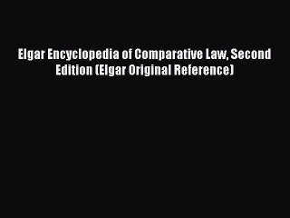 Read Book Elgar Encyclopedia of Comparative Law Second Edition (Elgar Original Reference) E-Book