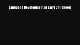Download Language Development in Early Childhood PDF Online