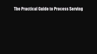 Read Book The Practical Guide to Process Serving PDF Free