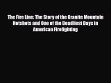 Download Books The Fire Line: The Story of the Granite Mountain Hotshots and One of the Deadliest
