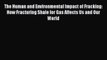 Read The Human and Environmental Impact of Fracking: How Fracturing Shale for Gas Affects Us