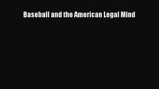 Read Book Baseball and the American Legal Mind E-Book Free