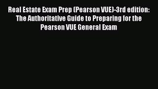 Read Book Real Estate Exam Prep (Pearson VUE)-3rd edition: The Authoritative Guide to Preparing