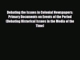 Download Books Debating the Issues in Colonial Newspapers: Primary Documents on Events of the
