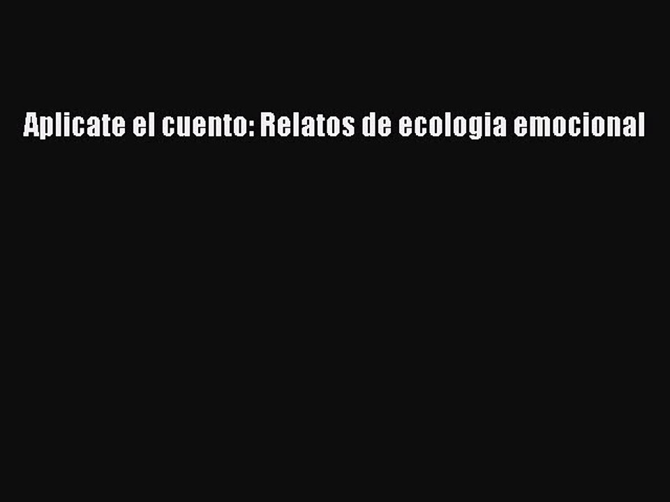 Download Aplicate el cuento: Relatos de ecologia emocional Ebook Online