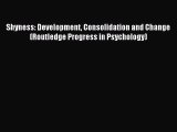 Download Shyness: Development Consolidation and Change (Routledge Progress in Psychology) PDF