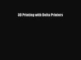 Download 3D Printing with Delta Printers Ebook Online