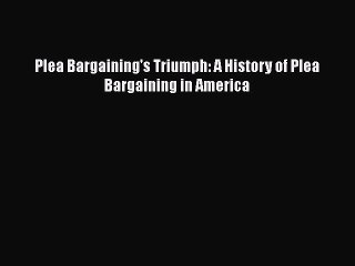 Tải video: Read Book Plea Bargaining's Triumph: A History of Plea Bargaining in America ebook textbooks