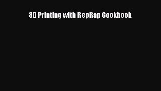 Download 3D Printing with RepRap Cookbook PDF Free