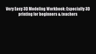 Read Very Easy 3D Modeling Workbook: Especially 3D printing for beginners & teachers Ebook