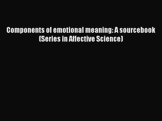 Download Components of emotional meaning: A sourcebook (Series in Affective Science) Ebook