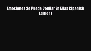 Read Emociones Se Puede Confiar En Ellas (Spanish Edition) Ebook Free
