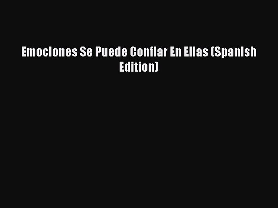 Read Emociones Se Puede Confiar En Ellas (Spanish Edition) Ebook Free