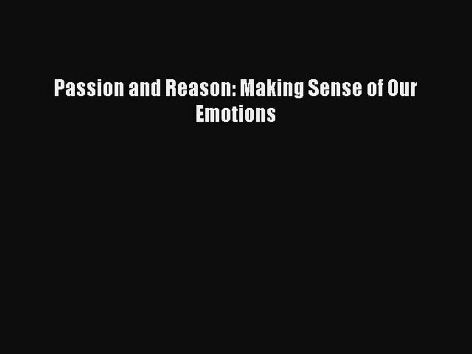 Read Passion and Reason: Making Sense of Our Emotions PDF Online