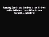 Read Authority Gender and Emotions in Late Medieval and Early Modern England (Genders and Sexualities