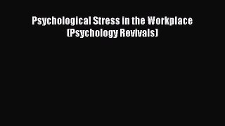 Read Psychological Stress in the Workplace (Psychology Revivals) Ebook Free