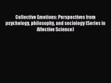 Read Collective Emotions: Perspectives from psychology philosophy and sociology (Series in