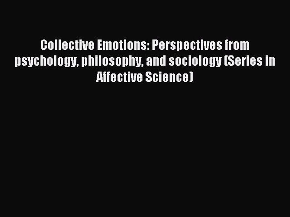 Read Collective Emotions: Perspectives from psychology philosophy and sociology (Series in